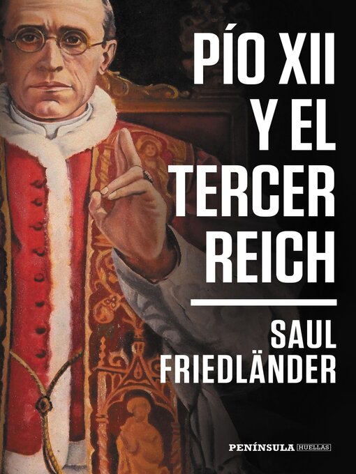 Title details for Pío XII y el Tercer Reich by Saul Friedländer - Available